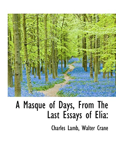 A Masque of Days, From The Last Essays of Elia (9781116942644) by Lamb, Charles; Crane, Walter