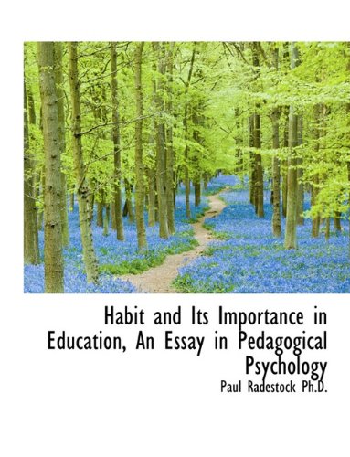 Habit and Its Importance in Education, an Essay in Pedagogical Psychology - Radestock, Paul