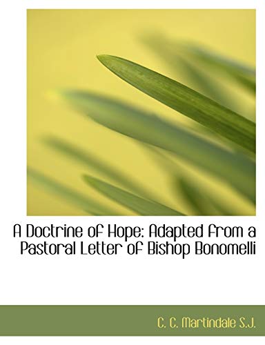 A Doctrine of Hope: Adapted from a Pastoral Letter of Bishop Bonomelli (9781116947601) by Martindale, C. C.