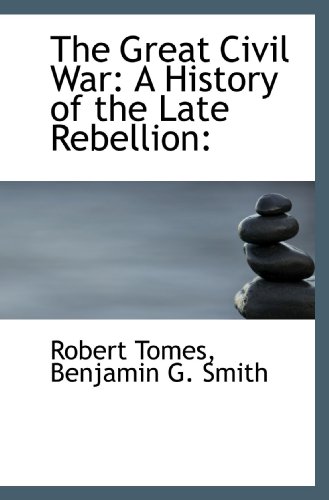 Stock image for The Great Civil War: A History of the Late Rebellion for sale by Revaluation Books