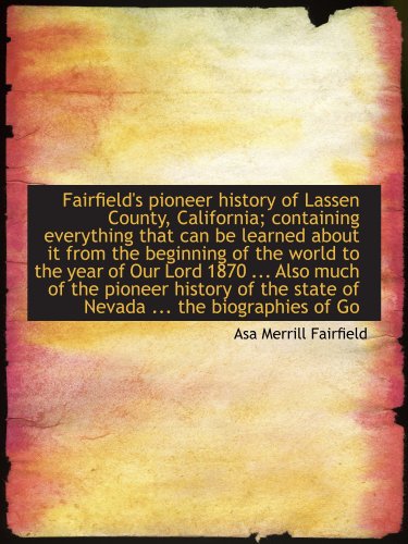 Stock image for Fairfield's pioneer history of Lassen County, California; containing everything that can be learned for sale by Revaluation Books