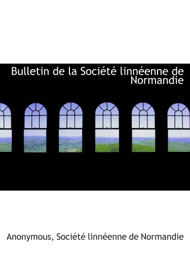 9781116954494: Bulletin de la Socit linnenne de Normandie