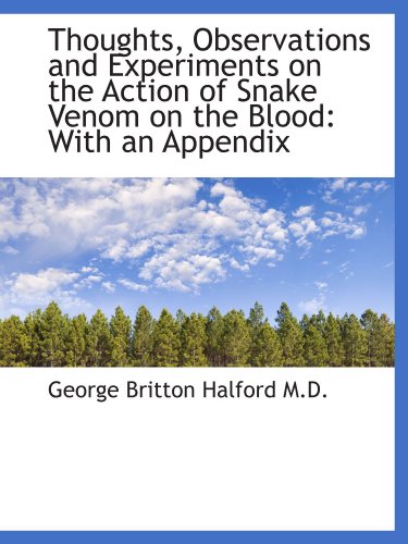 Stock image for Thoughts, Observations and Experiments on the Action of Snake Venom on the Blood: With an Appendix for sale by Revaluation Books