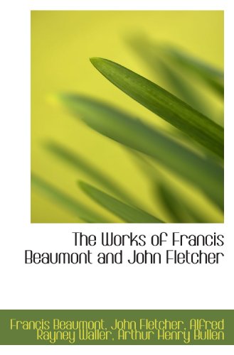 Imagen de archivo de The Works of Francis Beaumont and John Fletcher a la venta por Revaluation Books