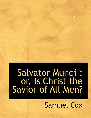9781116959079: Salvator Mundi: Or, Is Christ the Savior of All Men?