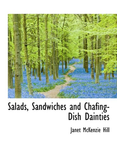 Salads, Sandwiches and Chafing-Dish Dainties (9781116959116) by Hill, Janet McKenzie