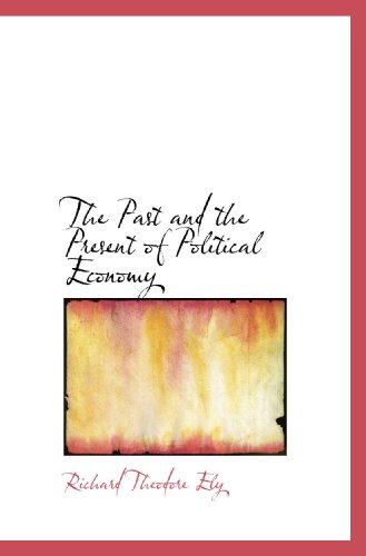Beispielbild fr The Past and the Present of Political Economy zum Verkauf von Revaluation Books