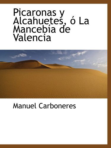 Imagen de archivo de Picaronas y Alcahuetes,  La Manceba de Valencia (Spanish and Spanish Edition) a la venta por Revaluation Books