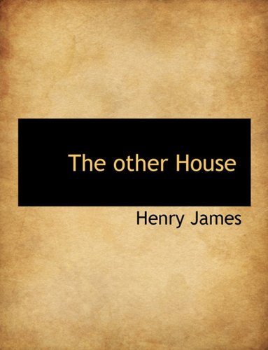 The Other House (9781116962352) by James, Henry Jr.