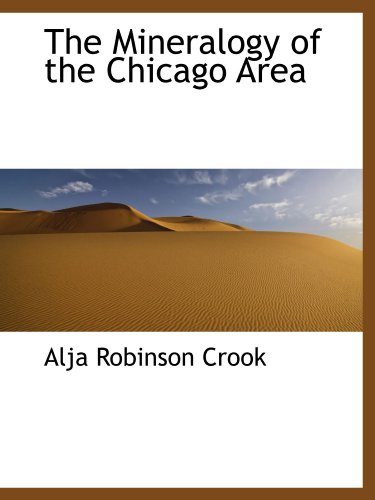 Stock image for The Mineralogy of the Chicago Area for sale by Revaluation Books