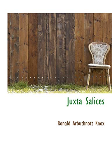 Juxta Salices (9781116966015) by Knox, Ronald Arbuthnott