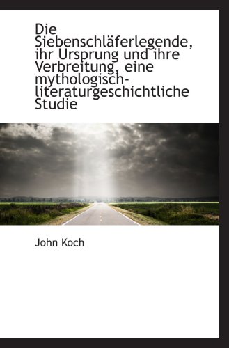 Stock image for Die Siebenschlferlegende, ihr Ursprung und ihre Verbreitung, eine mythologisch-literaturgeschichtli (German and German Edition) for sale by Revaluation Books