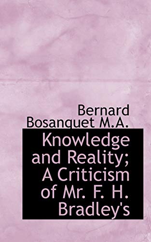 Knowledge and Reality; A Criticism of Mr. F. H. Bradley's (9781116973655) by Bosanquet, Bernard