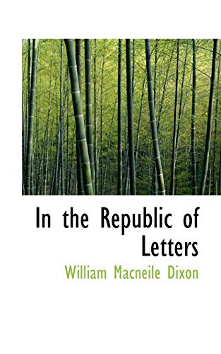 In the Republic of Letters (9781116974591) by Dixon, William Macneile