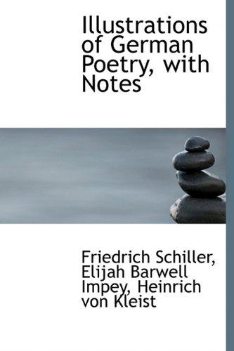 Illustrations of German Poetry, with Notes (9781116974898) by Schiller, Friedrich; Impey, Elijah Barwell; Von Kleist, Heinrich