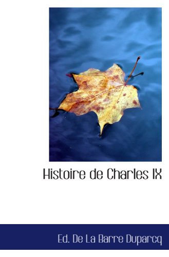 Imagen de archivo de Histoire de Charles IX (French Edition) a la venta por Revaluation Books