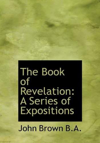 The Book of Revelation: A Series of Expositions (9781116982725) by Brown, John