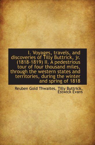 Stock image for I. Voyages, travels, and discoveries of Tilly Buttrick, jr. (1818-1819) II. A pedestrious tour of fo for sale by Revaluation Books