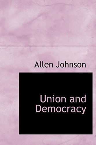 Union and Democracy (9781116985634) by Johnson, Allen