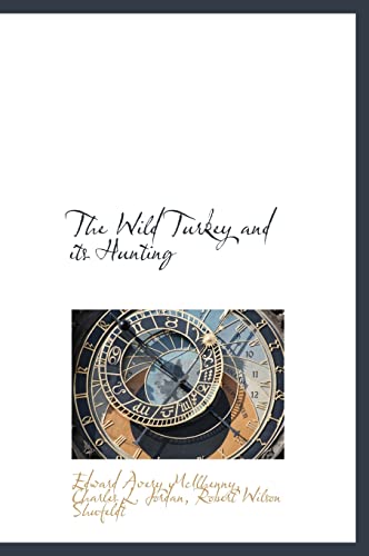 9781116995343: The Wild Turkey and Its Hunting