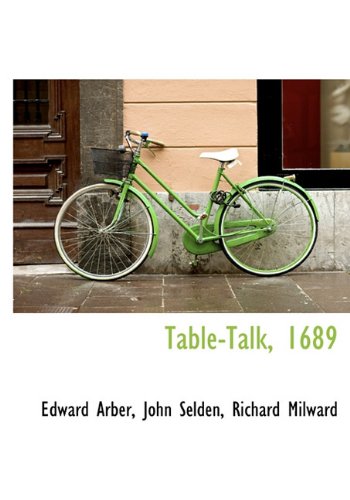 Table-Talk, 1689 (9781117001494) by Arber, Edward; Selden, John; Milward, Richard