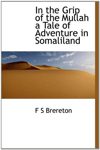 Beispielbild fr In the Grip of the Mullah a Tale of Adventure in Somaliland zum Verkauf von HPB-Red