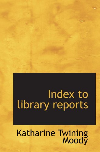 Beispielbild fr Index to library reports zum Verkauf von Revaluation Books