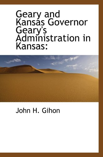 Stock image for Geary and Kansas Governor Geary's Administration in Kansas for sale by Revaluation Books