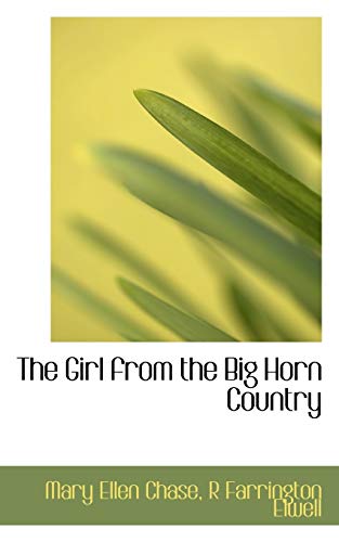 The Girl from the Big Horn Country (9781117011271) by Chase, Mary Ellen; Elwell, R Farrington