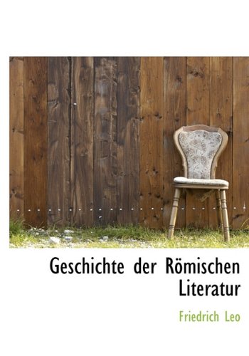 Geschichte Der Romischen Literatur (German Edition) (9781117011400) by Leo, Friedrich