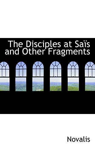 The Disciples at SaÃ¯s and Other Fragments (9781117016429) by Novalis