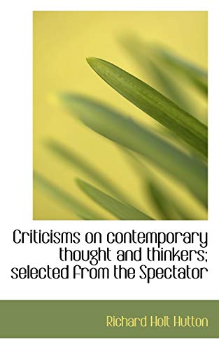 9781117018447: Criticisms on Contemporary Thought and Thinkers; Selected from the Spectator