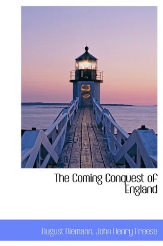 The Coming Conquest of England (9781117018980) by Niemann, August; Freese, John Henry