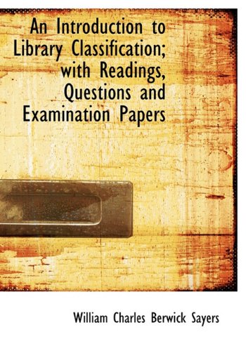 9781117024530: An Introduction to Library Classification; With Readings, Questions and Examination Papers