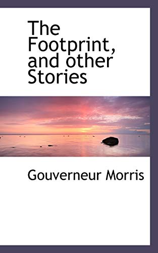 The Footprint, and other Stories (9781117025100) by Morris, Gouverneur