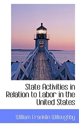 9781117028934: State Activities in Relation to Labor in the United States