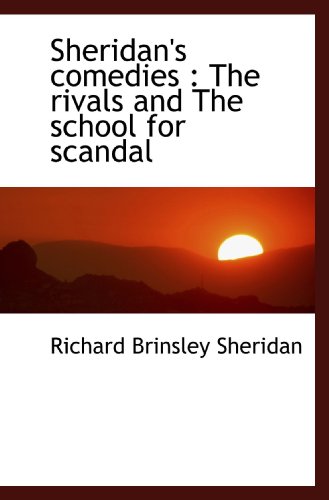 Sheridan's comedies: The rivals and The school for scandal (9781117029818) by Sheridan, Richard Brinsley