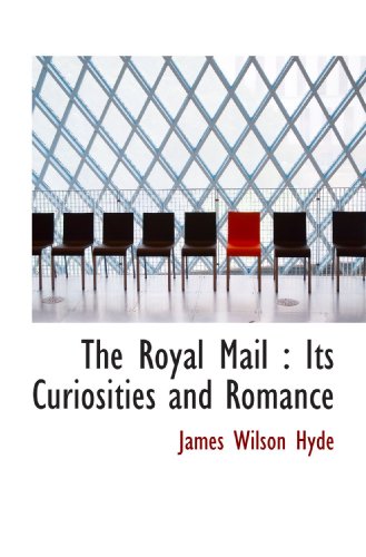 Stock image for The Royal Mail : Its Curiosities and Romance for sale by Revaluation Books