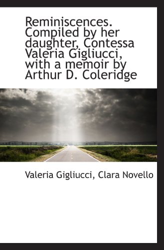 9781117031262: Reminiscences. Compiled by her daughter, Contessa Valeria Gigliucci, with a memoir by Arthur D. Cole