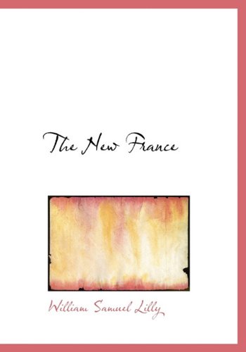The New France (9781117035086) by Lilly, William Samuel