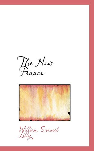 The New France (9781117035093) by Lilly, William Samuel