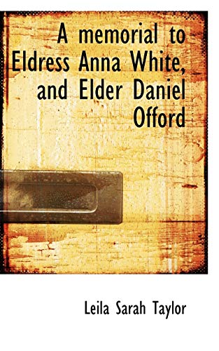 9781117036182: A memorial to Eldress Anna White, and Elder Daniel Offord