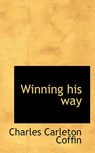 Winning his way (9781117036472) by Coffin, Charles Carleton