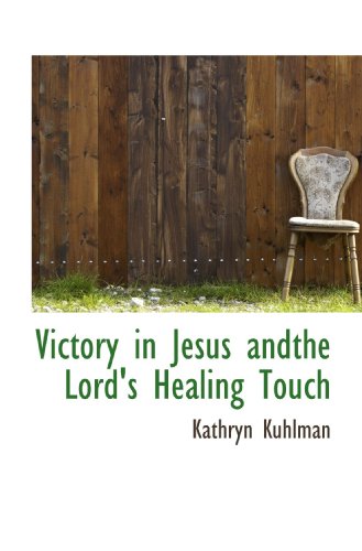 Victory in Jesus andthe Lord's Healing Touch (9781117038032) by Kuhlman, Kathryn