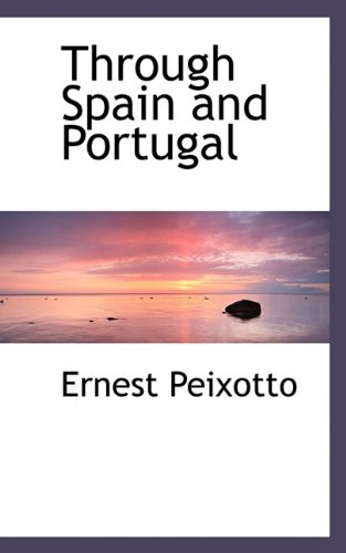 Through Spain and Portugal - Peixotto, Ernest