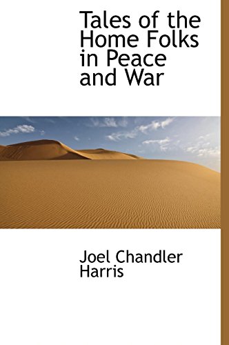 Tales of the Home Folks in Peace and War (9781117042497) by Harris, Joel Chandler