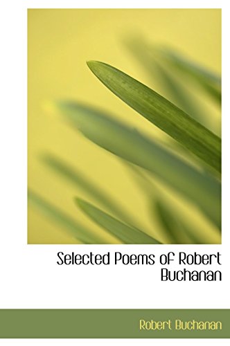 Selected Poems of Robert Buchanan (9781117045139) by Buchanan, Robert