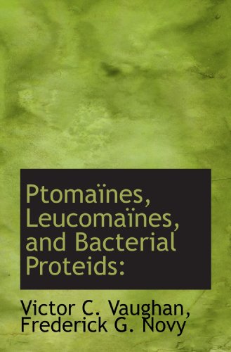 Imagen de archivo de Ptomanes, Leucomanes, and Bacterial Proteids a la venta por Revaluation Books