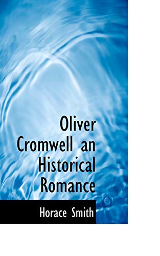 Oliver Cromwell an Historical Romance (9781117053431) by Smith, Horace