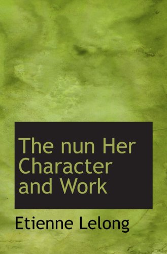 Beispielbild fr The nun Her Character and Work zum Verkauf von Revaluation Books